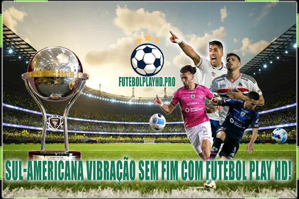 Sul-Americana vibração sem fim com Futebol Play HD!