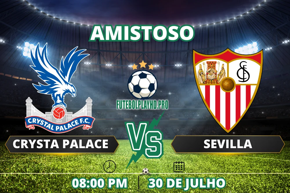 Banner do jogo de futebol Crystal Palace x Sevilla para o Amistoso no futebol play hd
